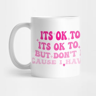 Its Ok To Be A Hater Its Ok To Hate Things But Don't Hate Me Mug